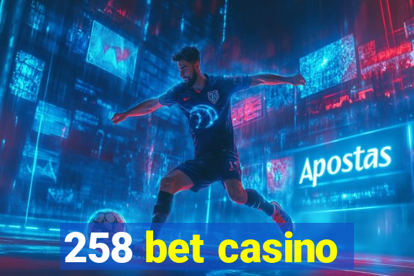 258 bet casino